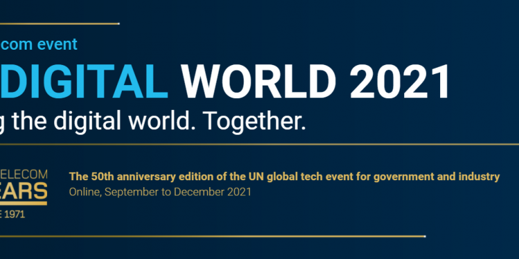 ITU Digital World 2021 Ministerial Roundtable Digitalizing Daily Life: Government Services and Content Driving Digital Transformation