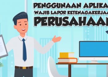 Kemenaker: “Sepanjang 2021, Sudah 87.000 Lebih Perusahaan Laporkan WLKP Secara Online”