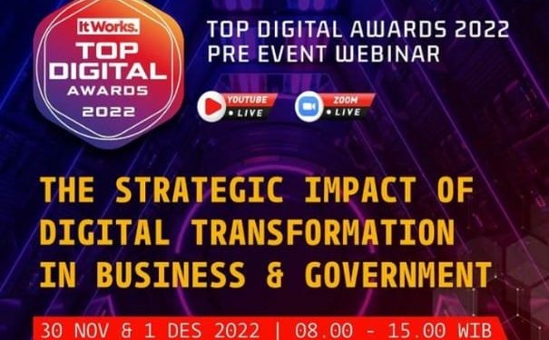 Ingin Sukses Menerapkan Transformasi Digital? Ayo Ikut, It Works Webinar Series “The Strategic Impact of Digital Transformation in Business & Government”