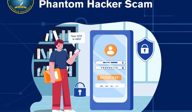 Waspadai Phantom Hacker Scam: Modus Penipuan Dengan Teknik Rekayasa Sosial